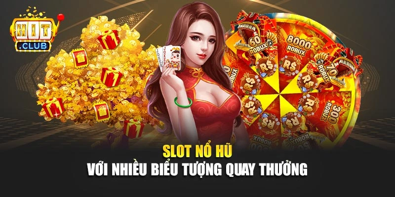 Slot nổ hũ với nhiều biểu tượng quay thưởng