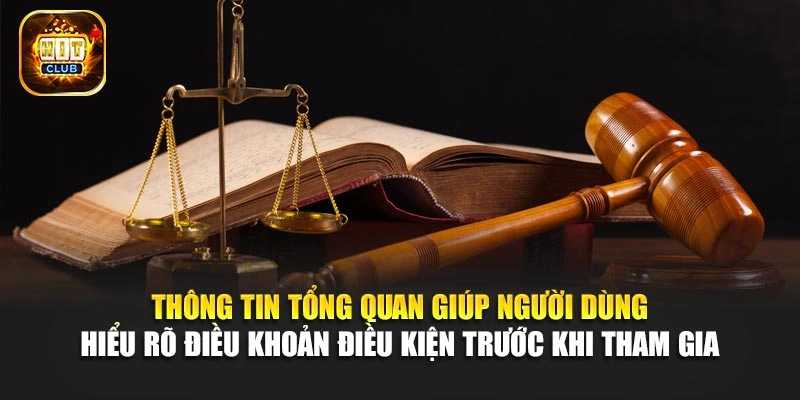 Thông tin tổng quan giúp người dùng hiểu rõ điều khoản điều kiện trước khi tham gia